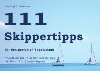 Buch DIN A6: 111 Skippertipps für den perfekten Segelurlaub: Tipps & Anekdoten aus 11 Jahren Segelurlaub mit > 1.111 Charter-Seglern